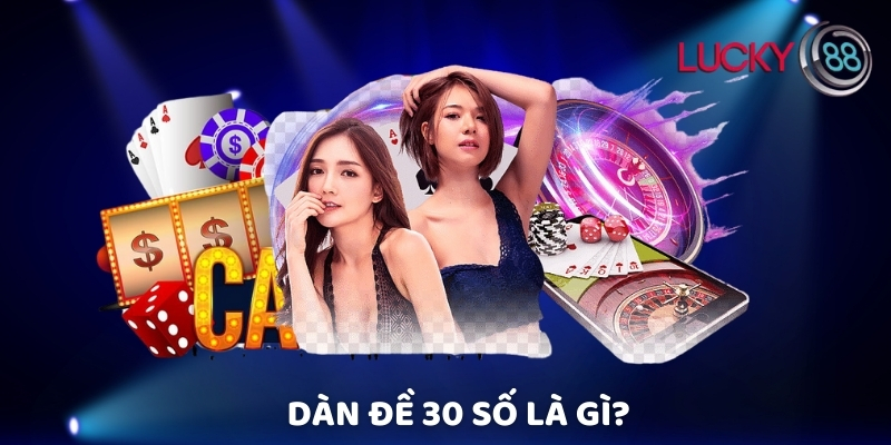 Dàn đề 30 số là gì?