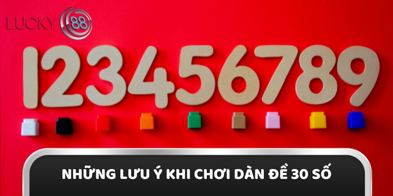 Những lưu ý khi chơi dàn đề 30 số