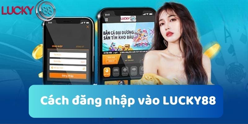 Cách đăng nhập vào LUCKY88