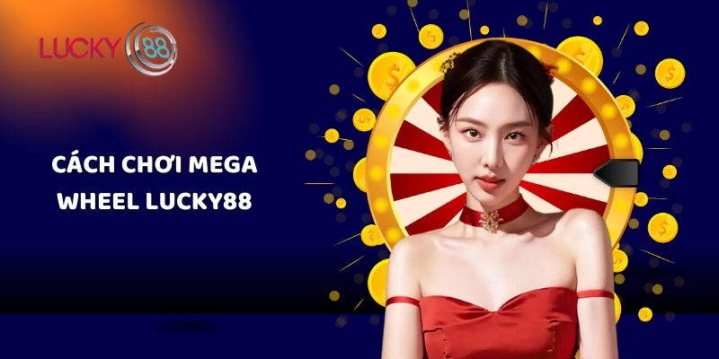 Cách chơi mega wheel Lucky88