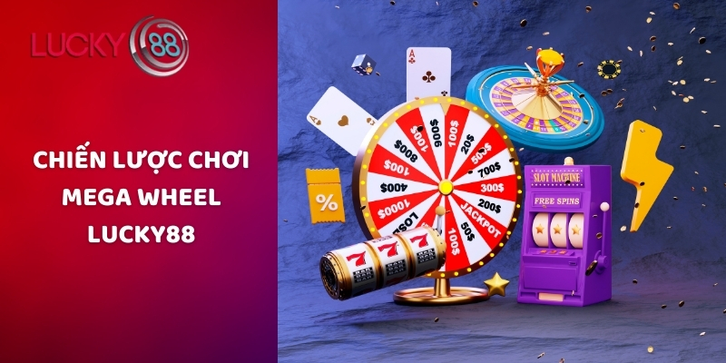Chiến lược chơi mega wheel Lucky88
