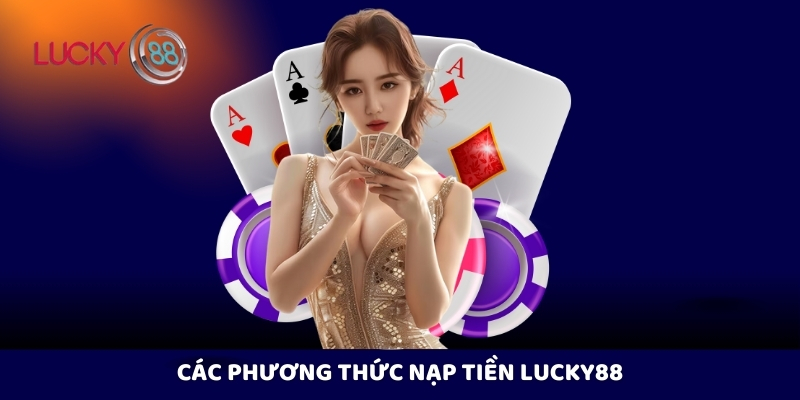 Các phương thức nạp tiền Lucky88
